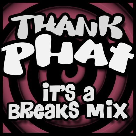 Thank Phat it's a Breaks Mix by Damn Right