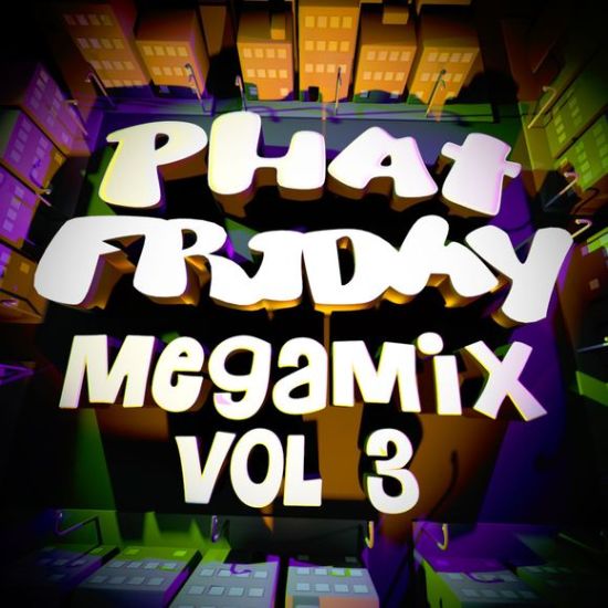 Phat Friday Megamix Vol.3 by Damn Right, a9ent0ran9e and Will MD